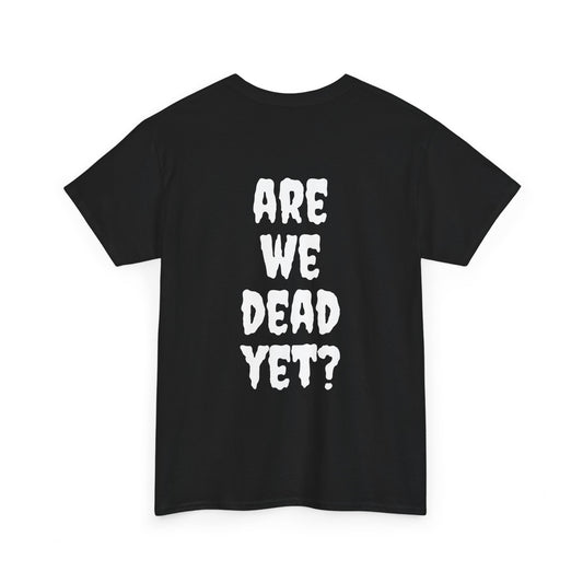 Spice Apparel Original “Are We Dead Yet” Men's Heavy Cotton Tee